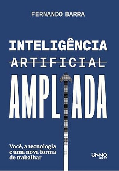 Capa do livro Inteligência Artificial Ampliada, de Fernando Barra